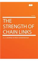 The Strength of Chain Links