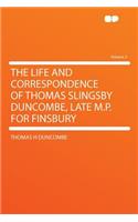 The Life and Correspondence of Thomas Slingsby Duncombe, Late M.P. for Finsbury Volume 2
