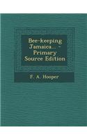 Bee-Keeping Jamaica... - Primary Source Edition