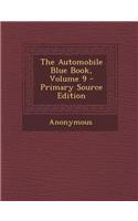 The Automobile Blue Book, Volume 9 - Primary Source Edition