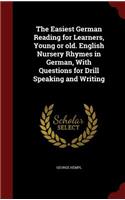 The Easiest German Reading for Learners, Young or Old. English Nursery Rhymes in German, with Questions for Drill Speaking and Writing