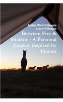 Between Fire & Shadow - A personal Journey inspired by Horses