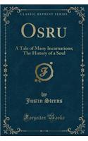 Osru: A Tale of Many Incarnations; The History of a Soul (Classic Reprint)