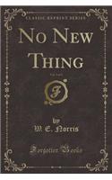 No New Thing, Vol. 3 of 3 (Classic Reprint)