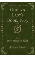 Godey's Lady's Book, 1863, Vol. 66 (Classic Reprint)