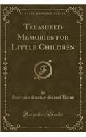 Treasured Memories for Little Children (Classic Reprint)