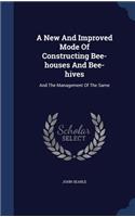 A New And Improved Mode Of Constructing Bee-houses And Bee-hives