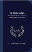 Nil Desperandum
