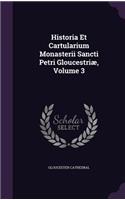 Historia Et Cartularium Monasterii Sancti Petri Gloucestriæ, Volume 3