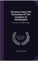 Strictures Upon The Declaration Of The Congress At Philadelphia: In A Letter To A Noble Lord, &c