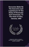 Excursion Made By The Executive And Legislatures Of The States Of Kentucky And Tennessee, To The State Of Ohio, January, 1860