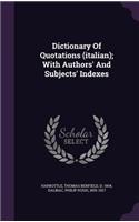 Dictionary Of Quotations (italian); With Authors' And Subjects' Indexes