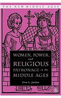 Women, Power, and Religious Patronage in the Middle Ages