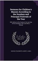 Sermons for Children's Masses According to the Sundays and Principal Festivals of the Year