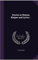 Stories in Rhyme, Elegies and Lyrics ..
