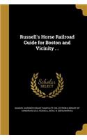 Russell's Horse Railroad Guide for Boston and Vicinity . .