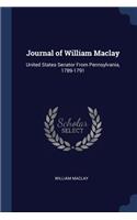 Journal of William Maclay: United States Senator From Pennsylvania, 1789-1791