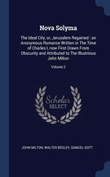 Nova Solyma: The Ideal City, or, Jerusalem Regained: an Anonymous Romance Written in The Time of Charles I, now First Drawn From Obscurity and Attributed to The 