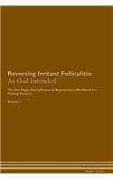 Reversing Irritant Folliculitis: As God Intended The Raw Vegan Plant-Based Detoxification & Regeneration Workbook for Healing Patients. Volume 1