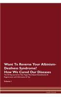 Want To Reverse Your Albinism-Deafness Syndrome? How We Cured Our Diseases. The 30 Day Journal for Raw Vegan Plant-Based Detoxification & Regeneration with Information & Tips Volume 1