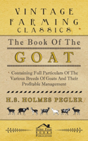 Book of the Goat - Containing Full Particulars of the Various Breeds of Goats and Their Profitable Management: (English)