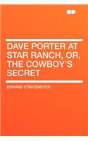 Dave Porter at Star Ranch, Or, the Cowboy's Secret: (English)
