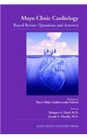 Mayo Clinic Cardiology: Board Review Questions and Answers
