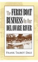 Ferry Boat Business on Our Delaware River