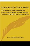Equal Pay for Equal Work: The Story of the Struggle for Justice Being Made by the Women Teachers of the City of New York