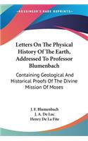 Letters On The Physical History Of The Earth, Addressed To Professor Blumenbach