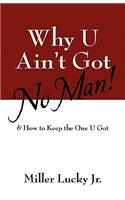 Why U Ain't Got No Man!