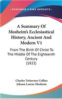 Summary Of Mosheim's Ecclesiastical History, Ancient And Modern V1
