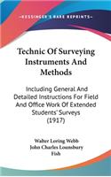 Technic Of Surveying Instruments And Methods: Including General And Detailed Instructions For Field And Office Work Of Extended Students' Surveys (1917)