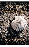 Upon This Stoney Holy Year
