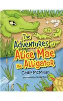 The Adventures of Alice Mae the Alligator: What a Neat Place to Live!