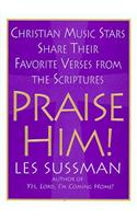 Praise Him!: Christian Music Stars Share Their Favorite Verses from the Scriptures