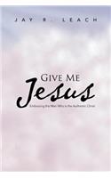 Give Me Jesus