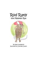 Rod Ratly the Meanest Rat