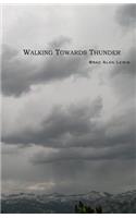 Walking Towards Thunder