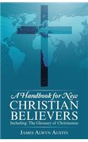 A Handbook for New Christian Believers: Including: The Glossary of Christianese(English)