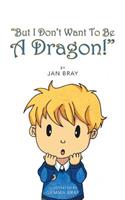 But I Don't Want to Be a Dragon!