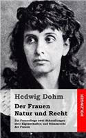 Der Frauen Natur und Recht: Zur Frauenfrage zwei Abhandlungen über Eigenschaften und Stimmrecht der Frauen