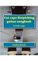 Cut capo flatpicking guitar songbook: Jewish songs
