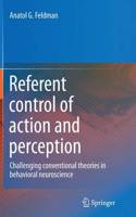 Referent Control of Action and Perception
