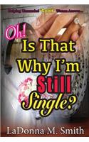 Oh! Is That Why I'm Still Single?