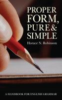 Proper Form, Pure and Simple: A Handbook for English Grammar(English)