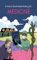 Medicine: (A Short, Illustrated History Of...)
