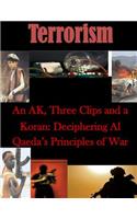 An AK, Three Clips and a Koran: Deciphering Al Qaeda's Principles of War(Terrorism)