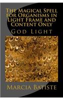 Magical Spell for Organisms in Light Frame and Content Only: God Light