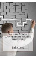 Decision Making and Problem Solving Strategies: (English)